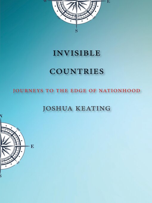 Title details for Invisible Countries by Joshua Keating - Available